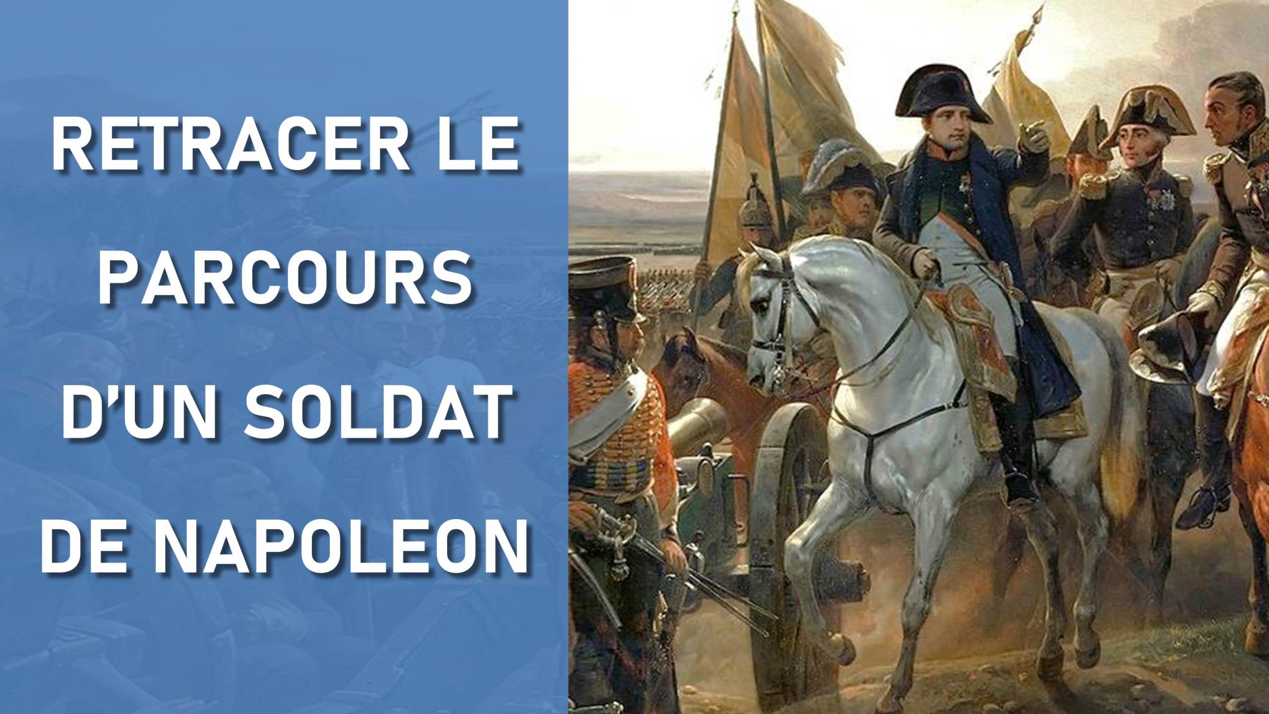 Retracer le parcours militaire d'un soldat de Napoléon sous le Premier Empire